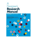 A Designer's Research Manual, 2nd Edition, Updated and Expanded: Succeed in Design by Knowing Your Clients and Understanding What They Really Need