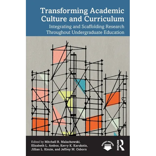 Transforming Academic Culture and Curriculum: Integrating and Scaffolding Research Throughout Undergraduate Education