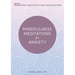 Mindfulness Meditations for Anxiety: 100 Simple Practices to Find Peace Right Now