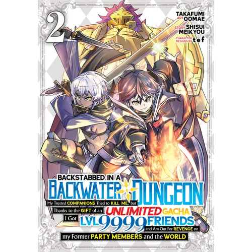 Backstabbed in a Backwater Dungeon: My Party Tried to Kill Me, But Thanks to an Infinite Gacha I Got LVL 9999 Friends and Am Out for Revenge (Manga) V