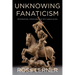 Unknowing Fanaticism: Reformation Literatures of Self-Annihilation