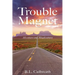Trouble Magnet: Adventures and Misadventures