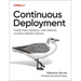 Continuous Deployment: Enable Faster Feedback, Safer Releases, and More Reliable Software