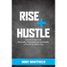 Rise and Hustle: Transform Your Life Physically, Personally, and Spiritually in Just 90 Seconds a Day