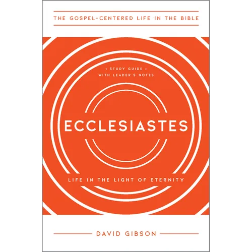 Ecclesiastes: Life in the Light of Eternity, Study Guide with Leader's Notes