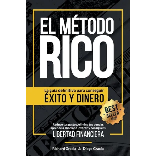 El Método RICO: La guía definitiva para conseguir ÉXITO y DINERO. Reduce tus gastos, elimina tus deudas, aprende a ahorrar e invertir