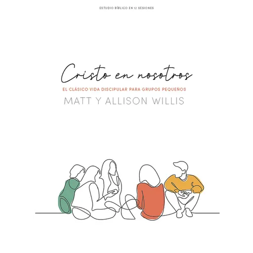 Cristo En Nosotros - Estudio Bíblico: El Clásico Vida Discipular Para Grupos Pequeños