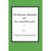 On Reason, Morality and the would-be gods