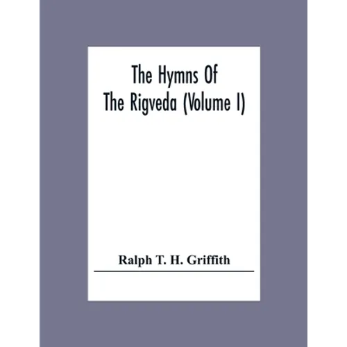 The Hymns Of The Rigveda (Volume I)