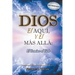 DIOS, el AQUÍ, y el MÁS ALLÁ: El Camino al Cielo