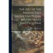 The Art of the Middle East Including Persia, Mesopotamia and Palestine