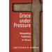 Grace Under Pressure: Responding Faithfully to Stress