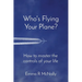 Who's Flying Your Plane?: How to master the controls of your life