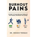 Burnout Pains: A Guide to Prevent Burnout, Rediscover Your Purpose, and Renew Your Energy