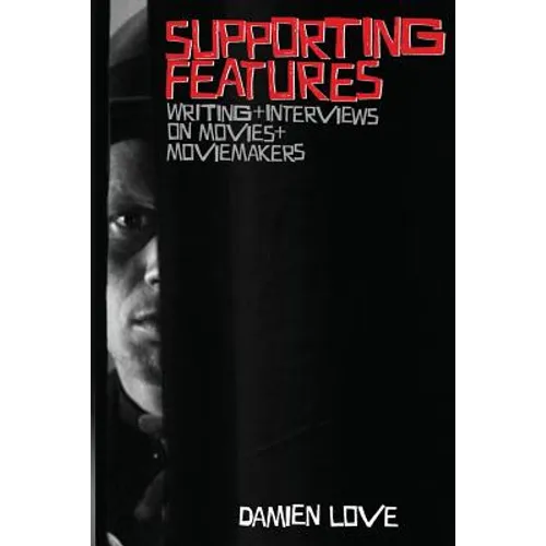 Supporting Features: Writing and Interviews on Movies and Moviemakers