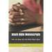 Black Bible Manuscripts: Why the Bible Isn't the White Man's Book