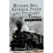 Murder, Sex, Revenge, Poker, and Polygamy ... and Trains: A Novel ... Sort Of