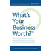 What's Your Business Worth?: The Entrepreneur and Advisor's Guide to Discovering, Monitoring, and Optimizing Business Valuation