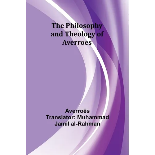 The Philosophy and Theology of Averroes