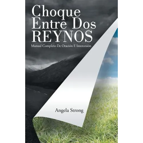 Choque Entre Dos Reynos: Manual Completo De Oración E Intercesión