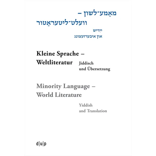 Mame-Loshn - Velt-Literatur / Kleine Sprache - Weltliteratur / Minority Language - World Literature: Yidish Un Iberzetsung / Jiddisch Und Übersetzung