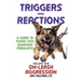 Triggers and Reactions: A Guide to Fixing Dog Behavior Problems: Volume One: On Leash Aggression