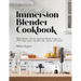 The Ultimate Immersion Blender Cookbook: 70 Delicious And Easy Immersion Blender Recipes for Soups, Sauces, Smoothies, Dips, Spreads, and Desserts