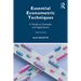 Essential Econometric Techniques: A Guide to Concepts and Applications
