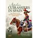 Napoleon's Cuirassiers in Spain: The History of the 13th Cuirassiers Regiment (1808-1814)