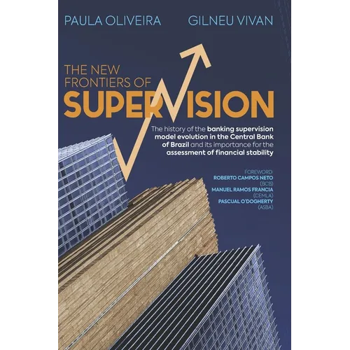 The New Frontiers of Supervision: The history of the banking supervision model evolution in the Central Bank of Brazil and its importance for the asse