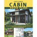 Off-Grid Cabin House Plans: Step-by-Step Plans for Building an Affordable Cabin, Setting Up Utilities, and Embracing a Self-Sufficient Lifestyle