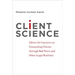 Client Science: Advice for Lawyers on Counseling Clients Through Bad News and Other Legal Realities
