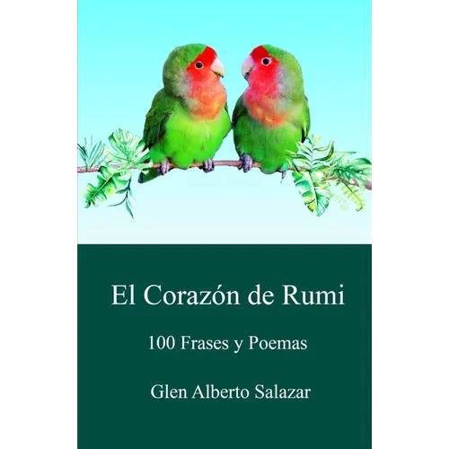 El corazón de rumi: 100 frases y poemas