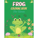FROG Coloring Book For Women: Adult Stress Relief & Relaxation Frogs & Toads Coloring Book (Unique gift for Women)
