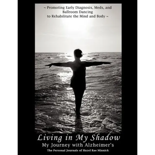 Living in My Shadow, My Journey with Alzheimer's