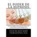 El Poder de la HIPNOSIS: Manual Teórico-Práctico de Formación en HIPNOSIS y el Desarrollo de Habilidades Hipnóticas Persuasivas