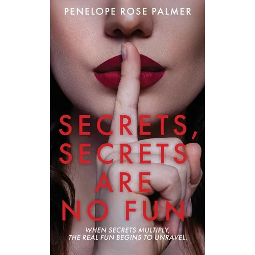 Secrets, Secrets Are No Fun: A Gripping Psychological Thriller Romance with Forbidden Love, Best Friend Betrayal, and Secrets That Could Destroy Every