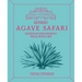 The Curious Bartender's Agave Safari: Discovering and Appreciating Mexico's Tequilas, Mezcals & More