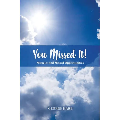 You Missed It!: Miracles and Missed Opportunities