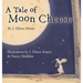 A Tale of Moon Cheese