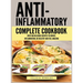 Anti Inflammatory Complete Cookbook: Over 100 Delicious Recipes to Reduce Inflammation, Be Healthy and Feel Amazing