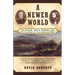 A Newer World: Kit Carson John C Fremont and the Claiming of the American West