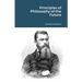 Principles of Philosophy of the Future