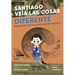 Santiago Veía Las Cosas Diferente: Santiago Ramón Y Cajal, Artista, Médico, Padre de la Neurociencia