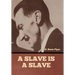 A Slave is a Slave