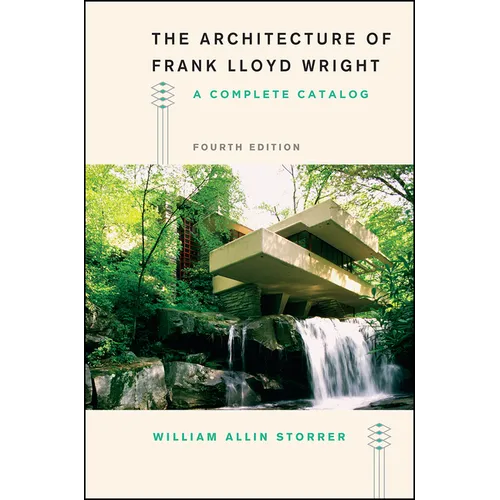 The Architecture of Frank Lloyd Wright, Fourth Edition: A Complete Catalog
