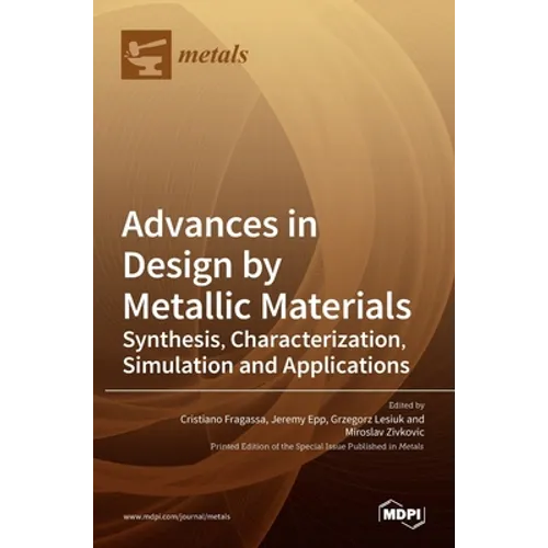 Advances in Design by Metallic Materials: Synthesis, Characterization, Simulation and Applications