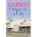Darwin: Origin of a City - The 1870s