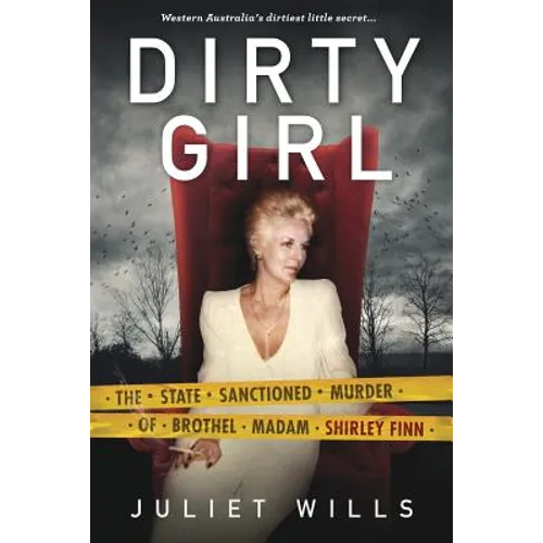 Dirty Girl: The State Sanctioned Murder of Brothel Madam Shirley Finn