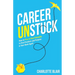 Career Unstuck: How to Play to Your Strengths to Find Freedom and Purpose in Your Work Again